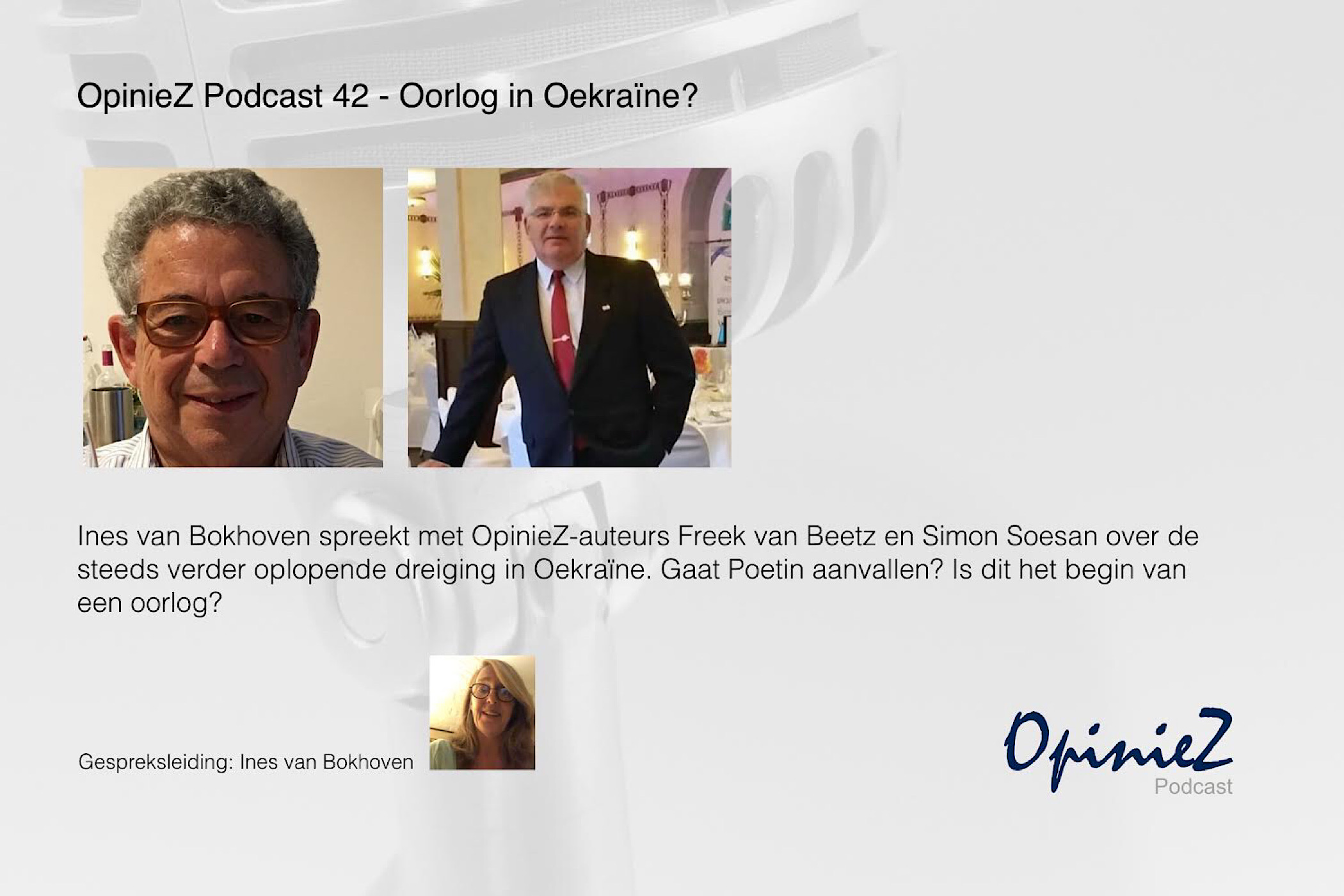 Titelfoto OpinieZ Podcast 42 - Oorlog in Oekraïne? Ines van bokhoven freek van beetz simon soesan