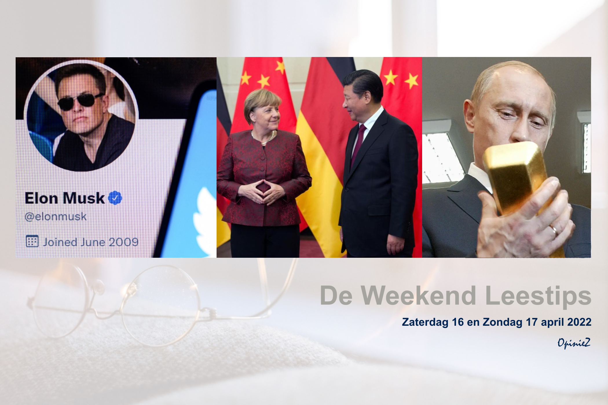 OpinieZ, De Weekend Leestips, Oekraïne, Elon Musk, Duitsland, China, Poetin